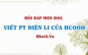 Viết phương trình điện li HCOOH, HCOOH là chất điện li mạnh hay...